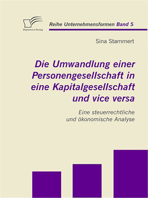 cover image of Die Umwandlung einer Personengesellschaft in eine Kapitalgesellschaft und vice versa
